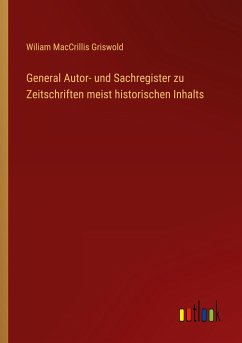 General Autor- und Sachregister zu Zeitschriften meist historischen Inhalts