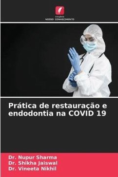 Prática de restauração e endodontia na COVID 19 - Sharma, Dr. Nupur;Jaiswal, Dr. Shikha;Nikhil, Dr. Vineeta