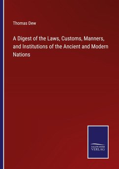 Cover A Digest of the Laws, Customs, Manners, and Institutions of the Ancient and Modern Nations