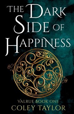 The Dark Side of Happiness (Valrue, Book One) - Taylor