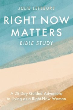 Right Now Matters Bible Study - Lefebure, Julie