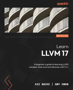 Learn LLVM 17 - Second Edition - Nacke, Kai; Kwan, Amy