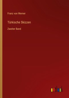 Türkische Skizzen - Werner, Franz Von