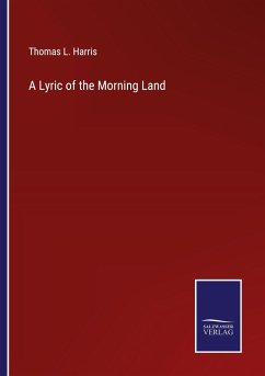 A Lyric of the Morning Land - Harris, Thomas L.