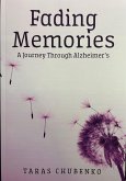 Fading Memories, A Journey Through Alzheimer's (eBook, ePUB) Fading Memories, A Journey Through Alzheimer's (eBook, ePUB)