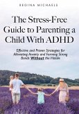 The Stress-Free Guide to Parenting a Child With ADHD