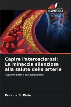 Capire l'aterosclerosi: La minaccia silenziosa alla salute delle arterie - Piste, Pravina B.