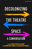 Decolonizing the Theatre Space (eBook, ePUB)