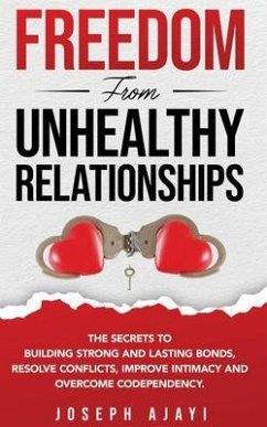 FREEDOM FROM UNHEALTHY RELATIONSHIPS (eBook, ePUB) - Ajayi, Joseph