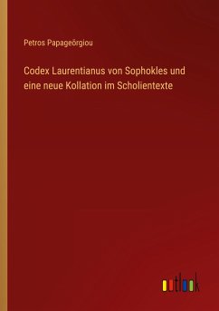 Codex Laurentianus von Sophokles und eine neue Kollation im Scholientexte - Papage¿rgiou, Petros