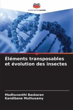 Éléments transposables et évolution des insectes - Baskaran, Madhuvanthi;Muthusamy, Kandibane