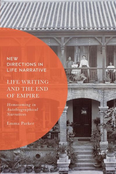 Life Writing and the End of Empire (eBook, PDF) Life Writing and the End of Empire (eBook, PDF)