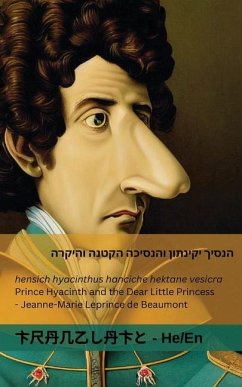 הנסיך יקינתון והנסיכה הקטנה והיקרה / Prince Hyacinth and the Dear Little Pri - Leprince de Beaumont, Jeanne