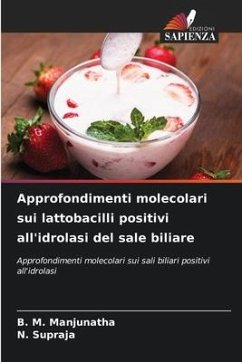 Approfondimenti molecolari sui lattobacilli positivi all'idrolasi del sale biliare - Manjunatha, B. M.;Supraja, N.