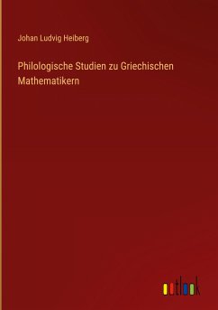 Philologische Studien zu Griechischen Mathematikern