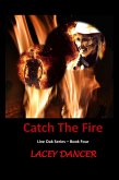 Catch the Fire (The Live Oak Series, #4) (eBook, ePUB)