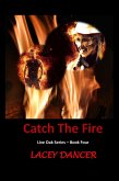 Catch the Fire (The Live Oak Series, #4) (eBook, ePUB) Catch the Fire (The Live Oak Series, #4) (eBook, ePUB)