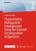 Characterizing Multiparticle Entanglement Using the Schmidt Decomposition of Operators (eBook, PDF)