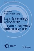 Logic, Epistemology, and Scientific Theories - From Peano to the Vienna Circle (eBook, PDF)