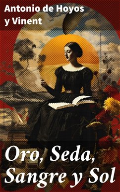 Oro, Seda, Sangre y Sol (eBook, ePUB) - Hoyos y Vinent, Antonio de