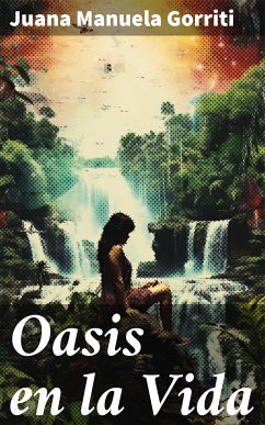 Oasis en la Vida (eBook, ePUB) - Gorriti, Juana Manuela