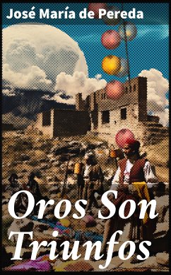 Oros Son Triunfos (eBook, ePUB) - Pereda, José María de