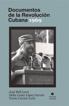 Documentos de la Revolución Cubana 1969 (eBook, ePUB) - Bell Lara, José; Caram León, Tania; López García, Delia Luisa