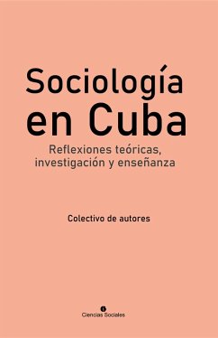 Sociología en Cuba. Reflexiones teóricas, investigación y enseñanza (eBook, ePUB) - Autores, Colectivo De