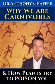 Dr. Anthony Chaffee: Why we are carnivores ...and how plants try to poison you. (eBook, ePUB)