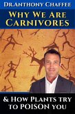 Dr. Anthony Chaffee: Why we are carnivores …and how plants try to poison you. (eBook, ePUB)