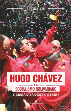 Hugo Chávez y el socialismo bolivariano (eBook, ePUB) - Sánchez Otero, Germán