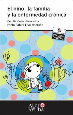 El niño, la familia y la enfermedad crónica (eBook, ePUB) - Coto Hermosilla, Dra. María Cecilia; Leal Modroño, Dr. Pablo Rafael