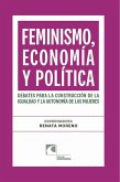 Feminismo, economía y política. Debates para la construcción de la igualdad y la autonomía de las mujeres (eBook, ePUB)