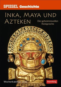 SPIEGEL GESCHICHTE Inka, Maya und Azteken Wochen-Kulturkalender 2025 - Die geheimnisvollen Königreiche - Hattstein, Markus