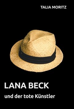 Lana Beck und der tote Künstler (eBook, ePUB) - Moritz, Talia