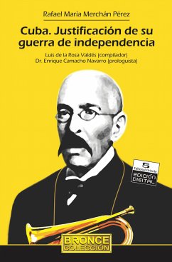 Cuba. Justificación de su guerra de independencia (eBook, ePUB) - Merchán Pérez, Rafael María