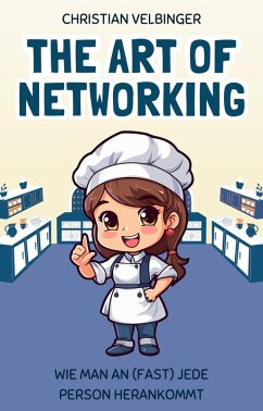 Cover The Art of Networking - Wie man an (fast) jede Person herankommt 1 (eBook, ePUB)