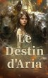 Le Destin d'Aria (eBook, ePUB) - Bild 1