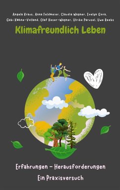 Klimafreundlich leben (eBook, ePUB) - Kraus, Angela; Feldmeier, Anna; Wagner, Claudia; Gora, Evelyn; Köhne-Volland, Gabriele; Keser-Wagner, Olaf; Parusel, Ulrike; Reebs, Uwe
