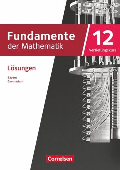 Cover Fundamente der Mathematik 12. Jahrgangsstufe Vertiefungskurs. Bayern - Lösungen zum Schulbuch