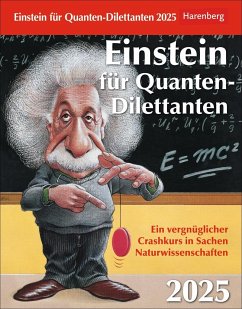 Einstein für Quanten-Dilettanten Tagesabreißkalender 2025 - Ein vergnüglicher Crashkurs in Sachen Naturwissenschaften - Rückmann, Ilja;Schäffauer, Nico;Schweer-de Bailly, Michael