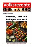 Volksrezepte Grillen und BBQ - Gemüse, Obst und Beilagen vom Grill