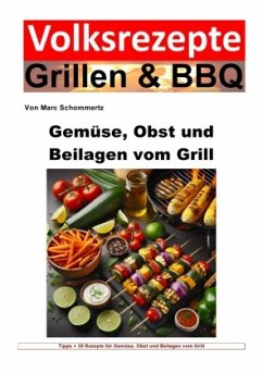 Volksrezepte Grillen und BBQ - Gemüse, Obst und Beilagen vom Grill - Schommertz, Marc