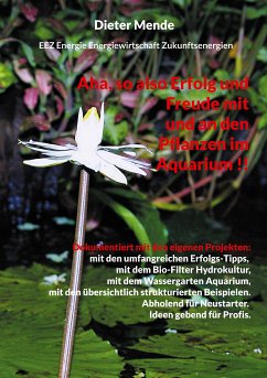 Aha, so also Erfolg und Freude mit und an den Pflanzen im Aquarium !! (eBook, ePUB) - Mende, Dieter