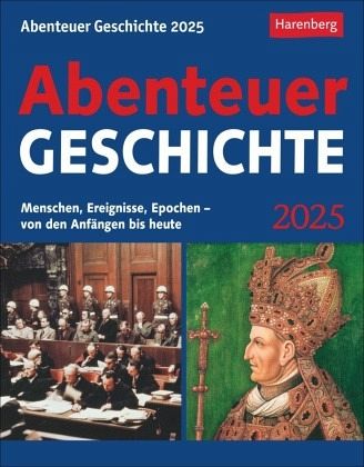 Abenteuer Geschichte Tagesabreißkalender 2025 - Menschen, Ereignisse, Epochen - von den Anfängen bis heute Abenteuer Geschichte Tagesabreißkalender 2025 - Menschen, Ereignisse, Epochen - von den Anfängen bis heute