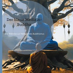 Der blaue Medizin-Buddha (eBook, ePUB) - Bellmann, Mathias