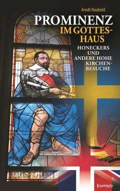 Prominenz im Gotteshaus - Honeckers und andere hohe Kirchenbesuche - Haubold, Arndt