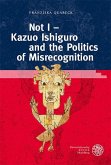 Not I - Kazuo Ishiguro and the Politics of Misrecognition (eBook, PDF)