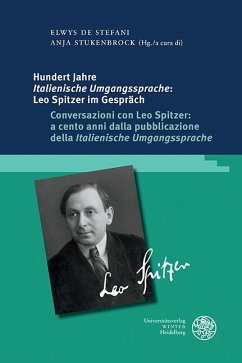 Hundert Jahre ,Italienische Umgangssprache': Leo Spitzer im Gespräch / Conversazioni con Leo Spitzer: a cento anni dalla pubblicazione della ,Italienische Umgangssprache' (eBook, PDF)