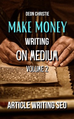Make Money Writing On Medium Volume 2 (eBook, ePUB) - Christie, Deon